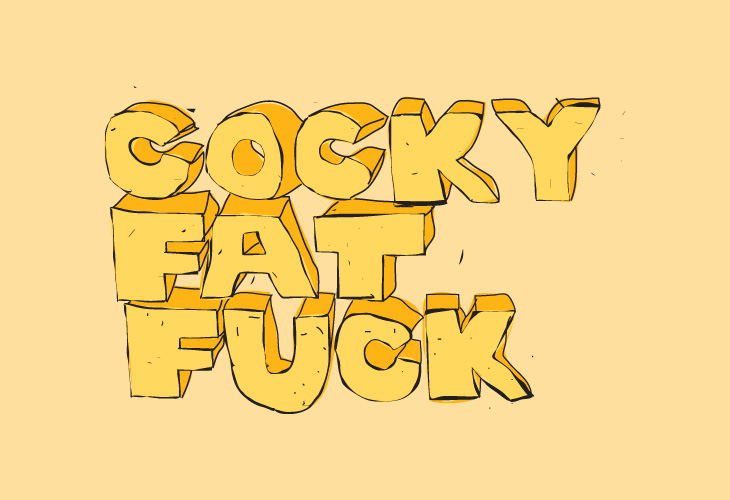 Cocky Fat Fuck - Illustration