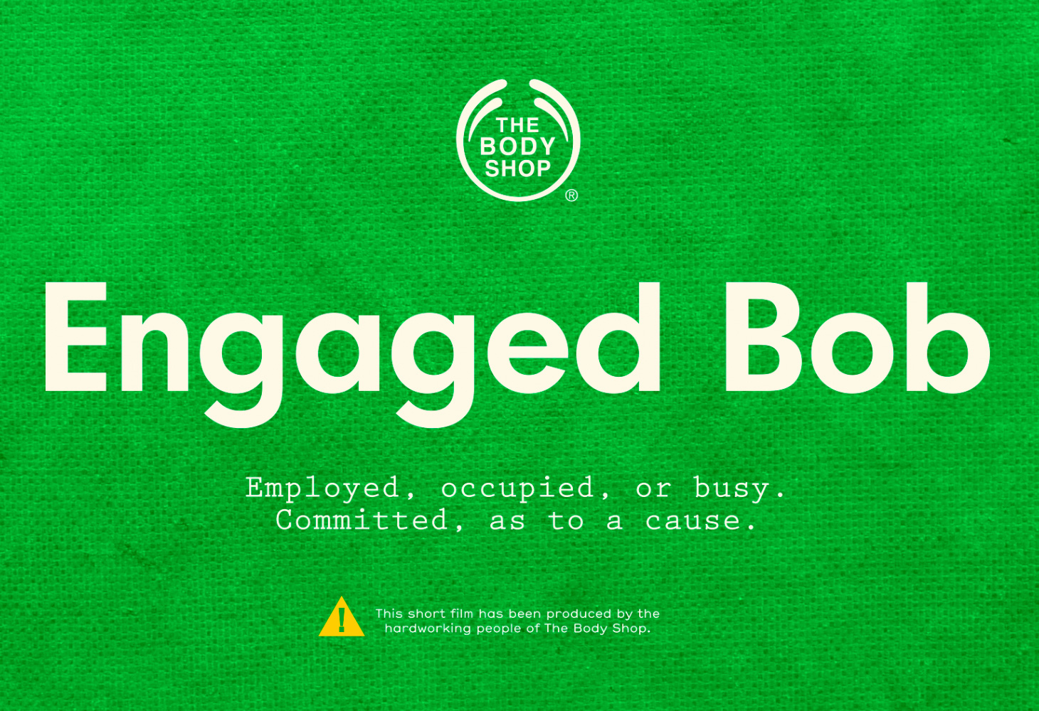 The Body Shop - Engaged Bob - Engaged people grow business